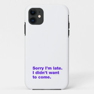Sorry dat ik te laat ben. Ik wilde niet komen iPhone 11 Hoesje