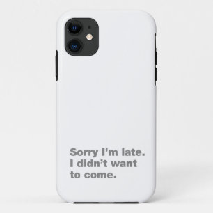 Sorry dat ik te laat ben. Ik wilde niet komen iPhone 11 Hoesje