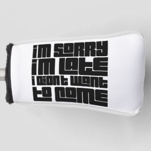 Sorry dat ik te laat ben, ik wilde niet komen golfheadcover