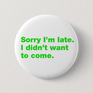 Sorry dat ik te laat ben. Ik wilde niet komen Ronde Button 5,7 Cm