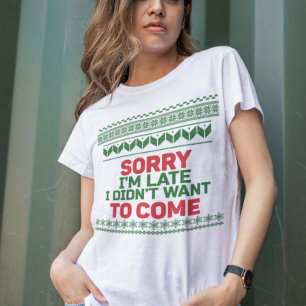 Sorry dat ik te laat ben, ik wilde niet naar de le t-shirt