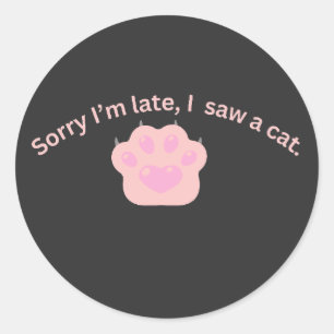 Sorry dat ik te laat ben, ik zag een kat Grappig Ronde Sticker