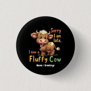 Sorry dat ik te laat ben, ik zag een pluizige koe ronde button 3,2 cm