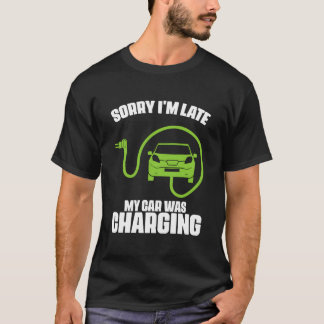 Sorry dat ik te laat ben, mijn auto was aan het op t-shirt