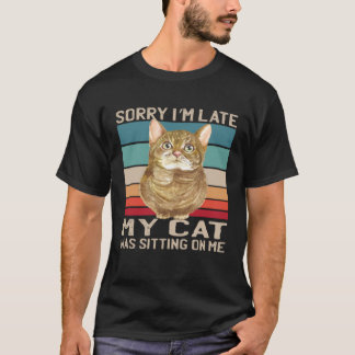 Sorry dat ik te laat ben, mijn kat zat op me kat t-shirt
