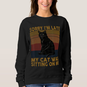 Sorry dat ik te laat ben... mijn kat zat op me kat trui