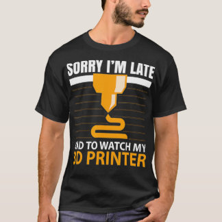 Sorry dat ik te laat ben, moest mijn 3D Printer 3D T-shirt