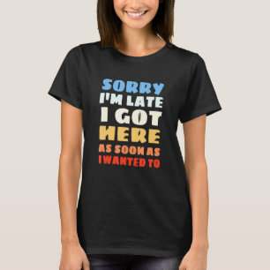 Sorry dat ik te laat ben - Retro klassiek ontwerp T-shirt