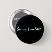 Sorry dat ik te laat ben. ronde button 5,7 cm (Voorkant /achterkant)