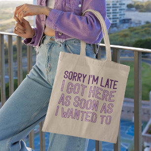 Sorry dat ik te laat ben tote bag