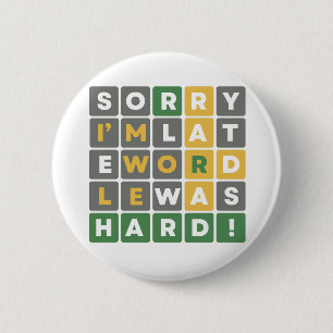 Sorry dat ik te laat ben, want Wordle was een grap Ronde Button 5,7 Cm