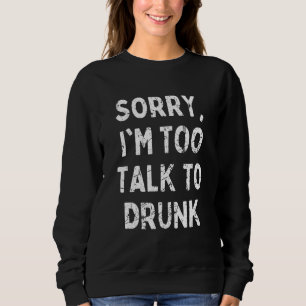 Sorry dat ik te praten met Drink sarcastisch Drink Trui