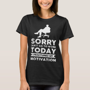 Sorry dat ik vandaag niet meer kan werken, ik heb t-shirt