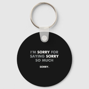 Sorry dat ik zo vaak sorry zeg sleutelhanger
