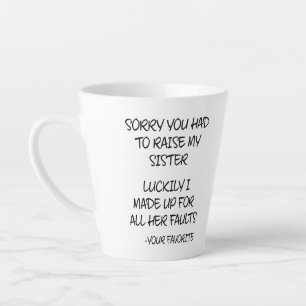 Sorry dat je mijn zus moest oplichten - je favorie latte mok