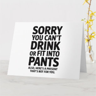 Sorry dat je niet kunt Drinken of passen in broeke Kaart
