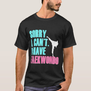 Sorry dat lukt me niet, ik heb een Taekwondo-docht T-shirt
