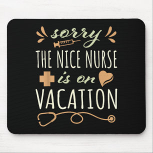 Sorry De Aardige Verpleegster Is Op Vakantie Schat Muismat