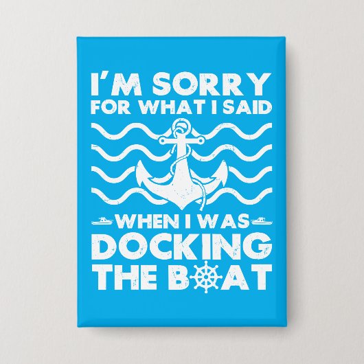 Sorry Dock the Boat Funny Boat Captain Sailing Button (Voorkant)