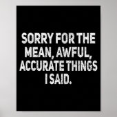Sorry For The Mean Awful Things Funny Sarcastic Jo Poster (Voorkant)