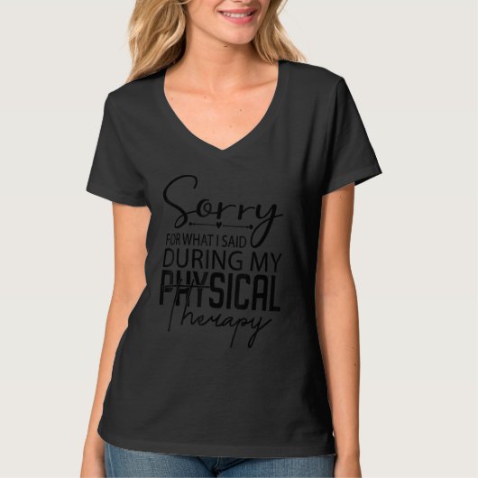 Sorry for what I said during physical therapy T-shirt (Voorkant)