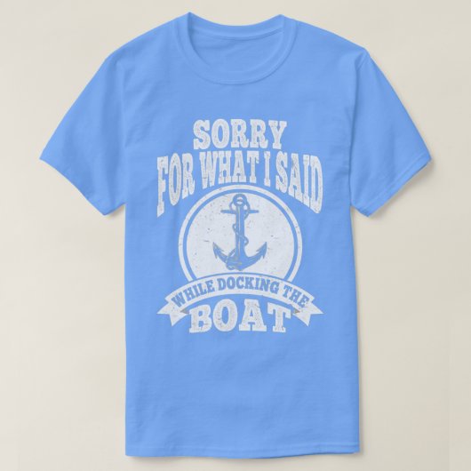 Sorry For What I Said While Docking T-shirt (Design voorkant)
