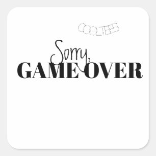 SORRY GAME OVER STICKER