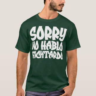 Sorry geen Hablo Fucktardo 2 T-shirt