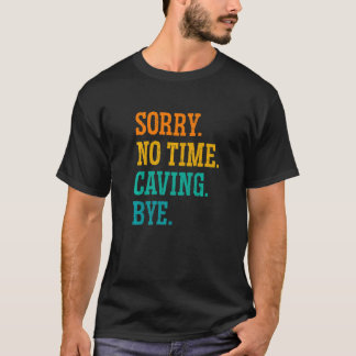 Sorry, geen tijd om de Caver Spelunki te redden T-shirt
