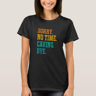 Sorry, geen tijd om de Caver Spelunki te redden T-shirt