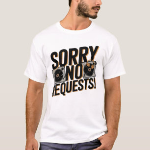 Sorry geen verzoeken - DJ T-shirt