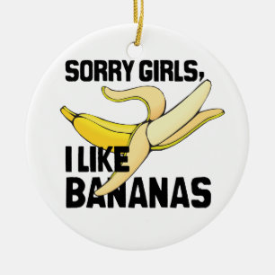 SORRY GIRLS I like BANANAS -.png Keramisch Ornament