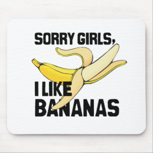 SORRY GIRLS I like BANANAS -.png Muismat