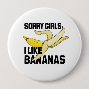 SORRY GIRLS I like BANANAS -.png Ronde Button 4,0 Cm