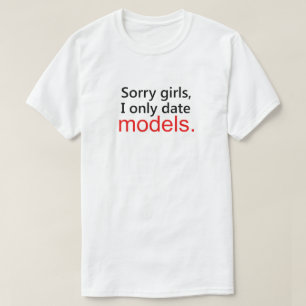 SORRY GIRLS, IK DATUM ALLEEN MODELLEN. T-SHIRT