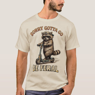 Sorry Gotta Go Be Wild | Grappige Wasbeer op Scoot T-shirt