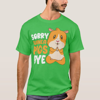 Sorry Guinee Pigs Dag Funny Furry T-shirt