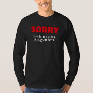 Sorry Hab Nicht Zuhörhören  Slogan  Statement T-shirt