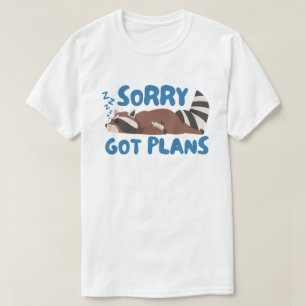 Sorry heeft plannen grappige wasbeer t-shirt
