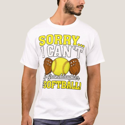 Sorry I Can’t, My Granddaughter Has Softball T-shirt (Voorkant)