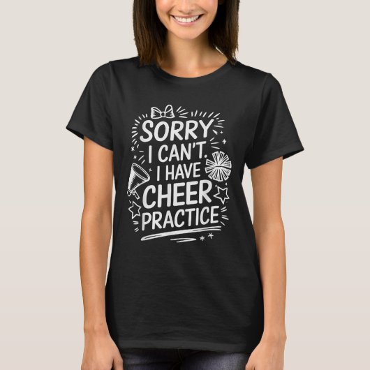 Sorry I Can't I Have Cheer Practice, Cheering Chee T-shirt (Voorkant)