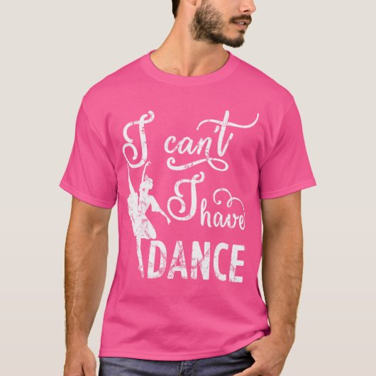 Sorry I Cant I Have Dance T-shirt (Voorkant)