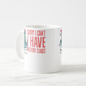 Sorry I Can'T I Have Pottery Class Ceramic Pottery Koffiemok (Voorkant links)