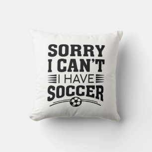 Sorry I Can't I Have Soccer Kussen