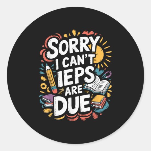 Sorry I Can't Ieps Are Due Cute Elementary Teacher Ronde Sticker (Voorkant)