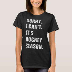 Sorry I Can't It's Hockey Season _1 T-shirt