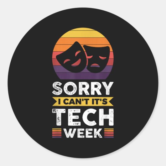 Sorry I Can't It's Tech Week Ronde Sticker (Voorkant)