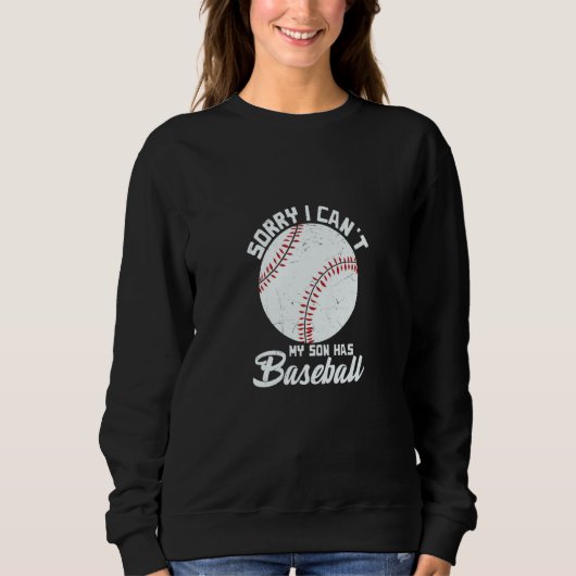 Sorry I Can't My Son Has Baseball Apparel Trui (Voorkant)