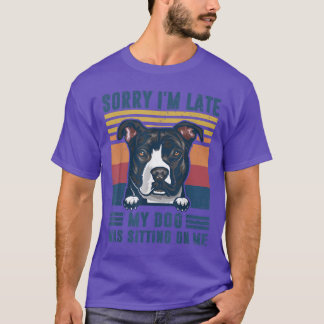 Sorry I m Late My Dog Was Sitting On Me Pit Bull D T-shirt