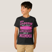 Sorry I Only Love My Longboard And My Momma Funny  T-shirt (Voorkant volledig)